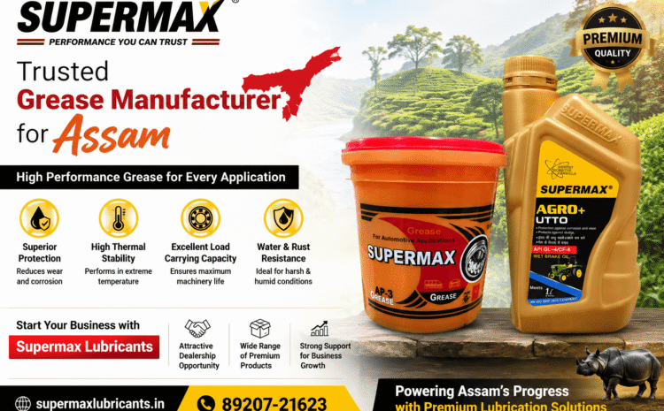 Grease Manufacturer for Assam – Supermax Lubricants