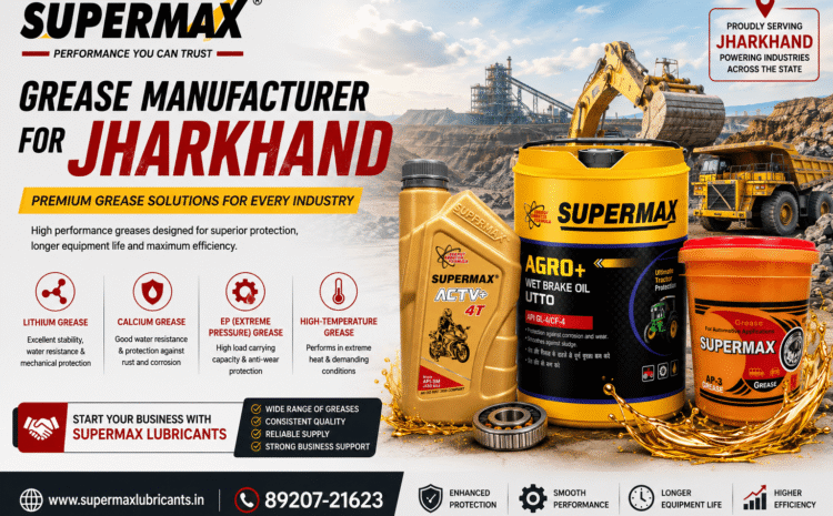 Grease Manufacturer for Jharkhand – Supermax Lubricants