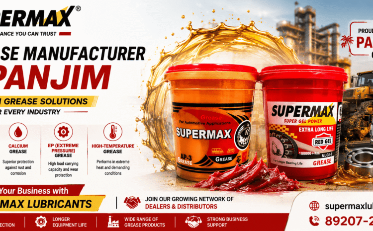 Grease Manufacturer for Panjim – Supermax Lubricants