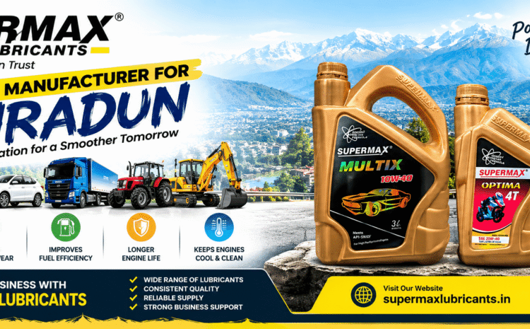 Engine Oil Manufacturer for Dehradun – Supermax Lubricants